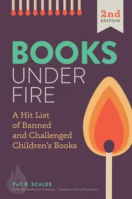 Książki pod ostrzałem: Lista zakazanych i kwestionowanych książek dla dzieci - Books under Fire: A Hit List of Banned and Challenged Children's Books