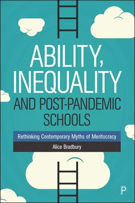 Zdolność, nierówność i szkoły po pandemii: Przemyślenie współczesnych mitów o merytokracji - Ability, Inequality and Post-Pandemic Schools: Rethinking Contemporary Myths of Meritocracy