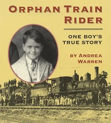 Orphan Train Rider: Prawdziwa historia jednego chłopca - Orphan Train Rider: One Boy's True Story