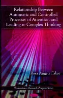 Związek między automatycznymi i kontrolowanymi procesami uwagi a prowadzeniem do złożonego myślenia - Relationship Between Automatic & Controlled Processes of Attention & Leading to Complex Thinking
