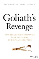 Goliath's Revenge: How Established Companies Turn the Tables on Digital Disruptors (Zemsta Goliata: jak firmy o ugruntowanej pozycji odwracają się od cyfrowych rewolucjonistów) - Goliath's Revenge: How Established Companies Turn the Tables on Digital Disruptors