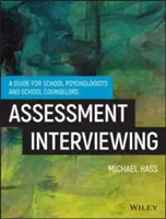 Wywiad do oceny: Praktyczny przewodnik dla psychologów szkolnych i doradców szkolnych - Interviewing for Assessment: A Practical Guide for School Psychologists and School Counselors