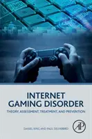 Zaburzenia związane z grami internetowymi: Teoria, ocena, leczenie i zapobieganie - Internet Gaming Disorder: Theory, Assessment, Treatment, and Prevention