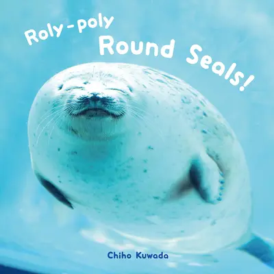 Okrągłe foki Roly-Poly! - Roly-Poly Round Seals!