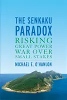 Paradoks Senkaku: ryzykowanie wojny wielkich mocarstw o małe stawki - The Senkaku Paradox: Risking Great Power War Over Small Stakes