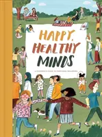 Szczęśliwe, zdrowe umysły: Przewodnik dla dzieci po dobrym samopoczuciu emocjonalnym - Happy, Healthy Minds: A Children's Guide to Emotional Wellbeing