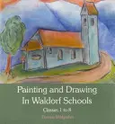 Malowanie i rysowanie w szkołach waldorfskich: Klasy 1-8 - Painting and Drawing in Waldorf Schools: Classes 1-8