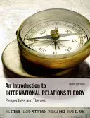 Wprowadzenie do teorii stosunków międzynarodowych: Perspektywy i tematy - An Introduction to International Relations Theory: Perspectives and Themes