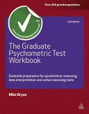Zeszyt ćwiczeń do testu psychometrycznego dla absolwentów: Niezbędne przygotowanie do testów rozumowania ilościowego, interpretacji danych i rozumowania werbalnego - The Graduate Psychometric Test Workbook: Essential Preparation for Quantitative Reasoning, Data Interpretation and Verbal Reasoning Tests