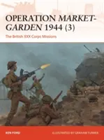 Operacja Market-Garden 1944 (3): Misje brytyjskiego XXX Korpusu - Operation Market-Garden 1944 (3): The British XXX Corps Missions
