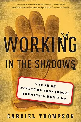 Praca w cieniu: Rok wykonywania pracy, której (większość) Amerykanów nie chce wykonywać - Working in the Shadows: A Year of Doing the Jobs (Most) Americans Won't Do