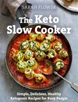 Keto Slow Cooker - Proste, pyszne i zdrowe przepisy ketogeniczne dla zapracowanych osób - Keto Slow Cooker - Simple, Delicious, Healthy Ketogenic Recipes for Busy People