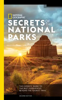 National Geographic Sekrety parków narodowych, wydanie 2: Przewodnik ekspertów po najlepszych doświadczeniach poza szlakiem turystycznym - National Geographic Secrets of the National Parks, 2nd Edition: The Experts' Guide to the Best Experiences Beyond the Tourist Trail