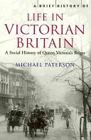 Krótka historia życia w wiktoriańskiej Wielkiej Brytanii - Brief History of Life in Victorian Britain