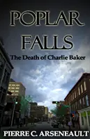 Poplar Falls: Śmierć Charliego Bakera - Poplar Falls: The Death of Charlie Baker