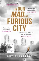 In Our Mad and Furious City - Zwycięzca międzynarodowej nagrody Dylana Thomasa - In Our Mad and Furious City - Winner of the International Dylan Thomas Prize