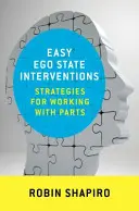 Łatwe interwencje stanu ego: Strategie pracy z częściami - Easy Ego State Interventions: Strategies for Working with Parts