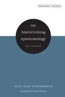 O historyzacji epistemologii: Esej - On Historicizing Epistemology: An Essay