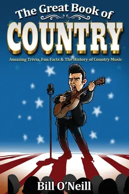 Wielka księga country: Niesamowite ciekawostki, zabawne fakty i historia muzyki country - The Great Book of Country: Amazing Trivia, Fun Facts & The History of Country Music