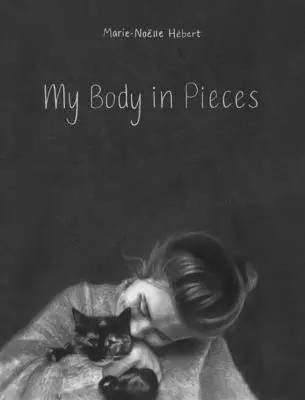Moje ciało w kawałkach - My Body in Pieces
