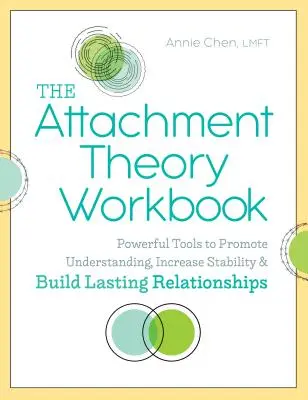 The Attachment Theory Workbook: Potężne narzędzia do promowania zrozumienia, zwiększania stabilności i budowania trwałych relacji - The Attachment Theory Workbook: Powerful Tools to Promote Understanding, Increase Stability, and Build Lasting Relationships