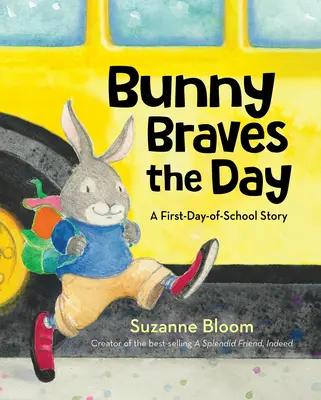 Bunny Braves the Day: Opowieść na pierwszy dzień w szkole - Bunny Braves the Day: A First-Day-Of-School Story