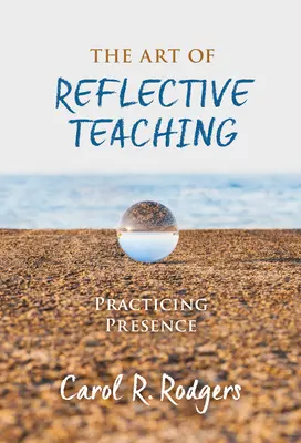 Sztuka refleksyjnego nauczania: praktykowanie obecności - The Art of Reflective Teaching: Practicing Presence