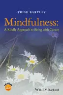 Uważność - życzliwe podejście do bycia z rakiem - Mindfulness - A Kindly Approach to Being withCancer