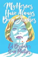 Moi bohaterowie zawsze byli ćpunami - My Heroes Have Always Been Junkies