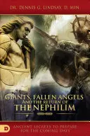 Giganci, upadłe anioły i powrót nefilimów: Starożytne sekrety przygotowujące na nadchodzące dni - Giants, Fallen Angels, and the Return of the Nephilim: Ancient Secrets to Prepare for the Coming Days
