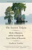 The Secret Token: Mit, obsesja i poszukiwanie zaginionej kolonii Roanoke - The Secret Token: Myth, Obsession, and the Search for the Lost Colony of Roanoke