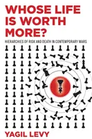 Czyje życie jest warte więcej? Hierarchie ryzyka i śmierci we współczesnych wojnach - Whose Life Is Worth More?: Hierarchies of Risk and Death in Contemporary Wars