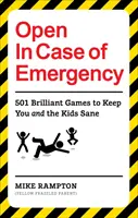 Otwarte w nagłych wypadkach: 501 gier zapewniających rozrywkę i zdrowy rozsądek dla Ciebie i dzieci - Open in Case of Emergency: 501 Games to Entertain and Keep You and the Kids Sane