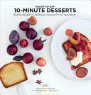 10-minutowe desery: Szybkie, proste i pyszne przepisy na każdą okazję - 10 Minute Desserts: Quick, Simple & Delicious Recipes for All Occasions