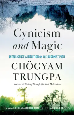 Cynizm i magia: inteligencja i intuicja na buddyjskiej ścieżce - Cynicism and Magic: Intelligence and Intuition on the Buddhist Path