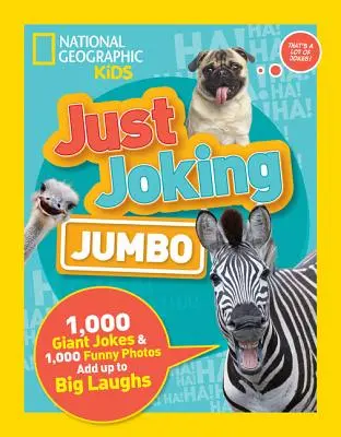 Just Joking: Jumbo: 1000 gigantycznych dowcipów i 1000 zabawnych zdjęć, które zapewniają mnóstwo śmiechu! - Just Joking: Jumbo: 1,000 Giant Jokes & 1,000 Funny Photos Add Up to Big Laughs