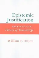 Epistemiczne uzasadnienie: Eseje z teorii wiedzy - Epistemic Justification: Essays in the Theory of Knowledge