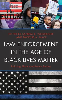 Egzekwowanie prawa w erze Black Lives Matter: Policing Black and Brown Bodies - Law Enforcement in the Age of Black Lives Matter: Policing Black and Brown Bodies