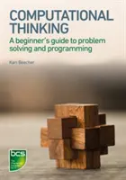 Myślenie obliczeniowe: Przewodnik dla początkujących po rozwiązywaniu problemów i programowaniu - Computational Thinking: A Beginner's Guide to Problem-Solving and Programming