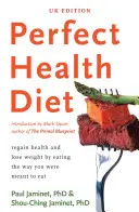 Dieta Perfect Health - odzyskaj zdrowie i schudnij, jedząc tak, jak powinieneś - Perfect Health Diet - regain health and lose weight by eating the way you were meant to eat