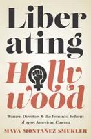 Wyzwalające Hollywood: Kobiety reżyserki i feministyczna reforma amerykańskiego kina lat 1970. - Liberating Hollywood: Women Directors and the Feminist Reform of 1970s American Cinema