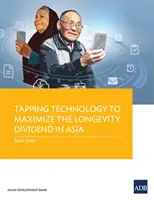 Wykorzystanie technologii w celu maksymalizacji dywidendy długowieczności w Azji - Tapping Technology to Maximize the Longevity Dividend in Asia