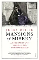 Mansions of Misery: Biografia więzienia dla dłużników Marshalsea - Mansions of Misery: A Biography of the Marshalsea Debtors' Prison