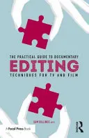 Praktyczny przewodnik po montażu filmów dokumentalnych: Techniki dla telewizji i filmu - The Practical Guide to Documentary Editing: Techniques for TV and Film