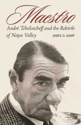 Maestro: Andr Tchelistcheff i odrodzenie Napa Valley - Maestro: Andr Tchelistcheff and the Rebirth of Napa Valley