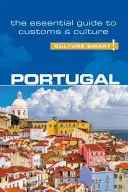 Portugalia - Culture Smart, tom 82: Niezbędny przewodnik po zwyczajach i kulturze - Portugal - Culture Smart!, Volume 82: The Essential Guide to Customs & Culture