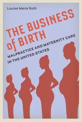 Biznes narodzin: Błędy w sztuce lekarskiej i opieka okołoporodowa w Stanach Zjednoczonych - The Business of Birth: Malpractice and Maternity Care in the United States