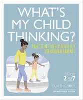 Co myśli moje dziecko? - Praktyczna psychologia dziecka dla współczesnych rodziców - What's My Child Thinking? - Practical Child Psychology for Modern Parents