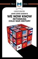 Analiza książki Johna Lewisa Gaddisa We Now Know: Ponowne przemyślenie historii zimnej wojny - An Analysis of John Lewis Gaddis's We Now Know: Rethinking Cold War History