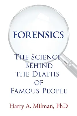 Kryminalistyka: Nauka stojąca za śmiercią sławnych ludzi - Forensics: The Science Behind the Deaths of Famous People